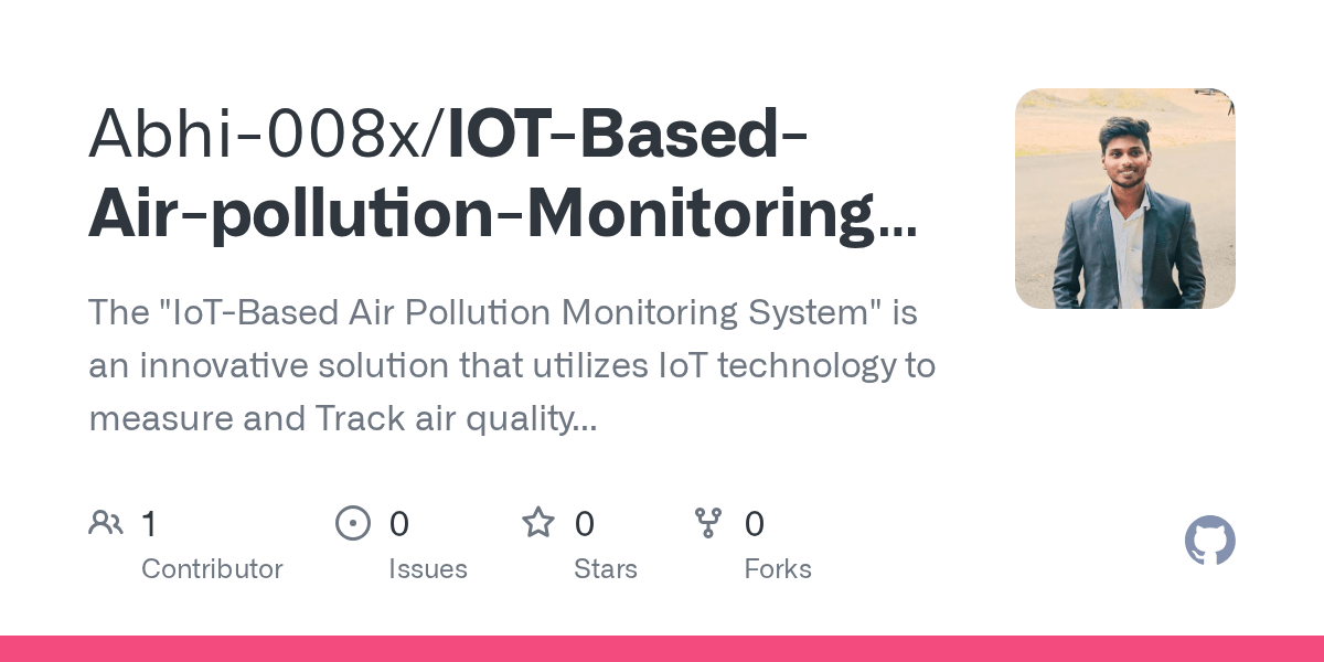 GitHub Abhi008x/IOTBasedAirpollutionMonitoringSystem The "IoTBased Air Pollution