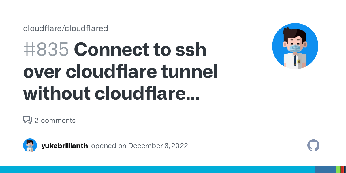 Connect to ssh over cloudflare tunnel without cloudflare access · Issue 835 · cloudflare