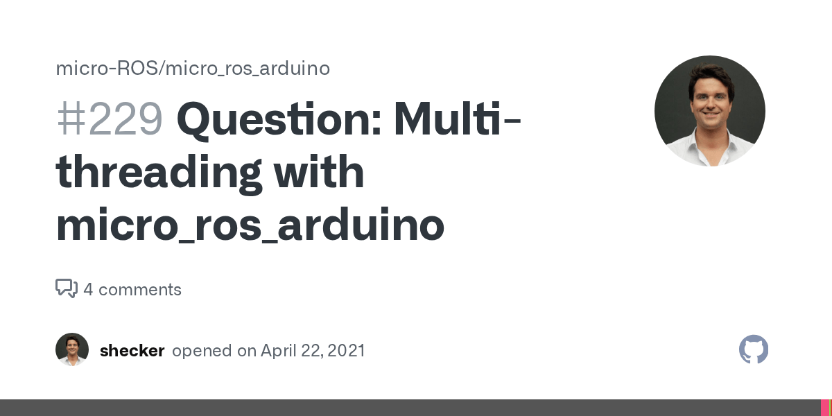 Question Multithreading with micro_ros_arduino · Issue 229 · microROS/micro_ros_arduino · GitHub
