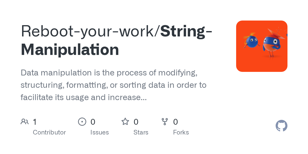 GitHub Rebootyourwork/StringManipulation Data manipulation is the