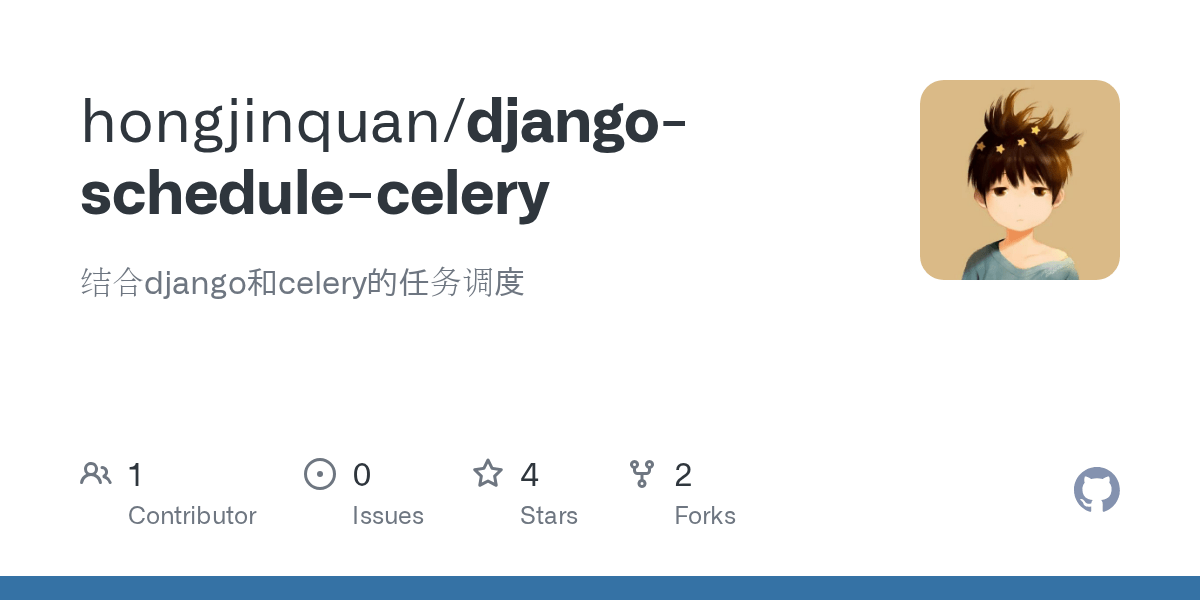 GitHub hongjinquan/djangoschedulecelery 结合django和celery的任务调度