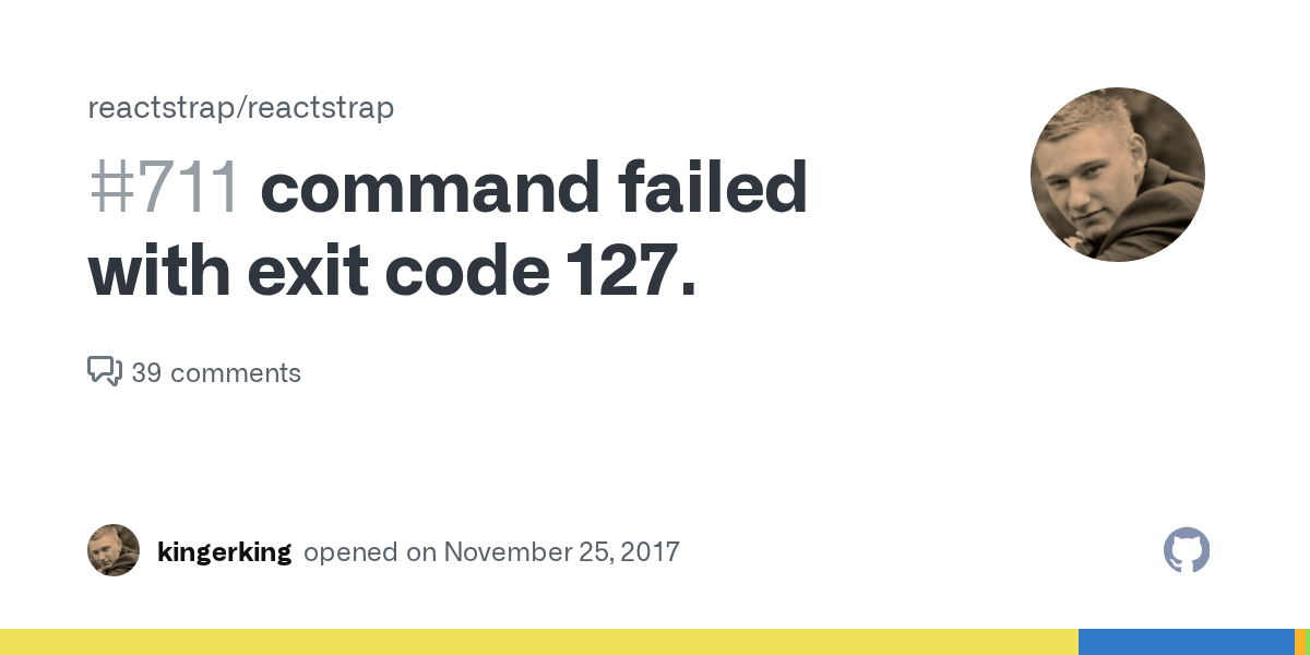 command failed with exit code 127. · Issue 711 · reactstrap/reactstrap