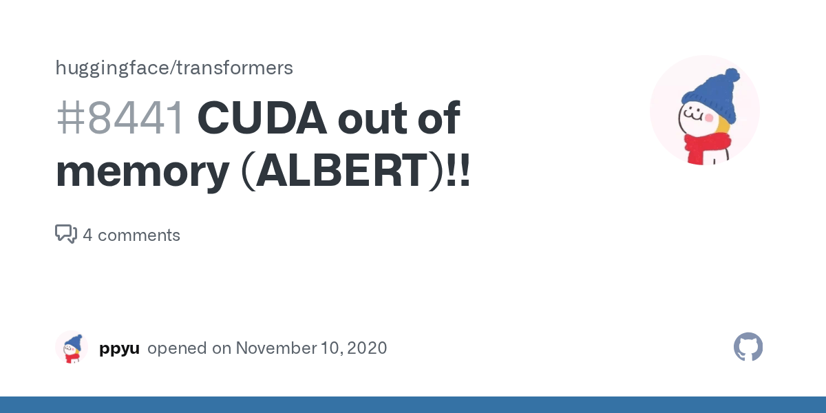 CUDA out of memory (ALBERT)!! · Issue 8441 · huggingface/transformers
