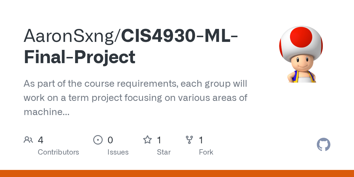 GitHub AaronSxng/CIS4930MLFinalProject As part of the course