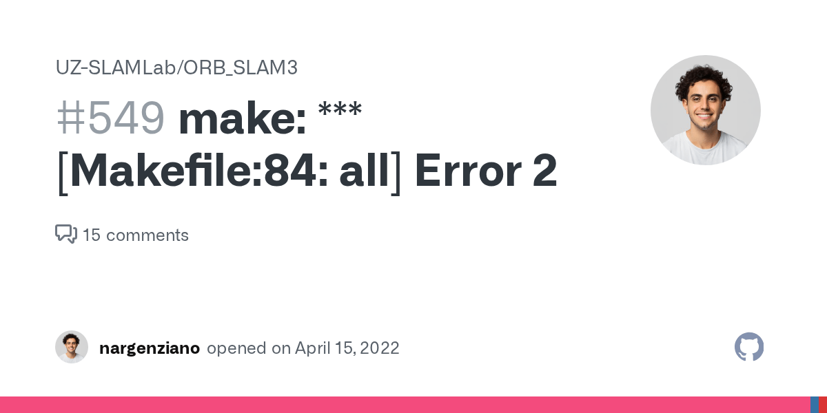 make *** [Makefile84 all] Error 2 · Issue 549 · UZSLAMLab/ORB