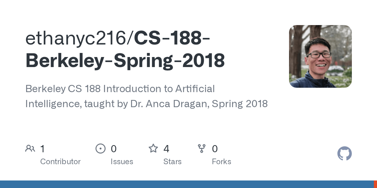 Cs 188 Spring 2023 Github - Ethanyc216/Cs-188-Berkeley-Spring-2018: Berkeley Cs 188 Introduction To Artificial Intelligence, Taught By Dr. Anca Dragan, Spring 2018