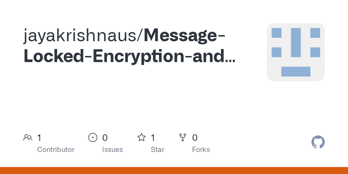 GitHub jayakrishnaus/MessageLockedEncryptionandSecureDeduplication