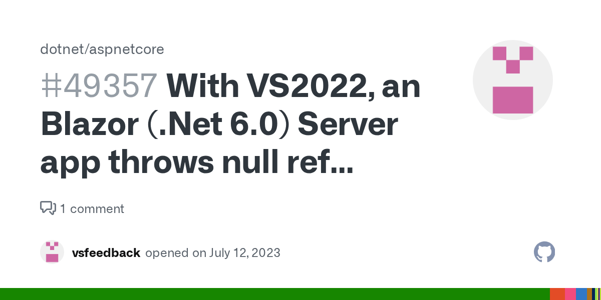 With VS2022, an Blazor 6.0) Server app throws null ref exception
