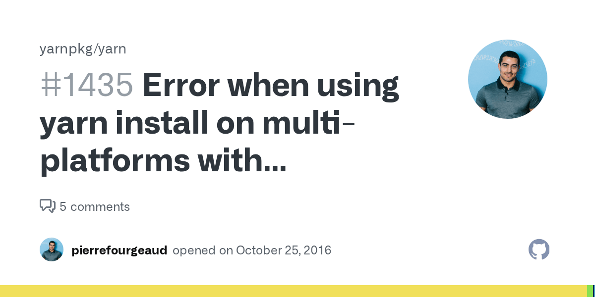 Error when using yarn install on multiplatforms with