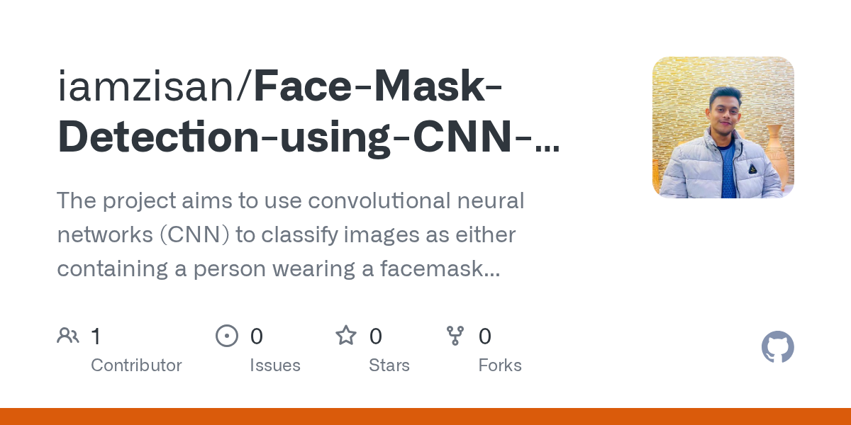 GitHub iamzisan/FaceMaskDetectionusingCNNDeepLearningMachineLearning The project aims