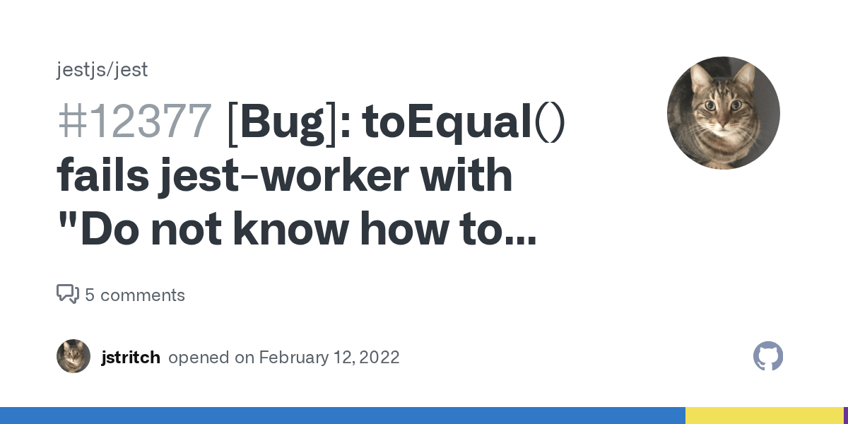 [Bug] toEqual() fails jestworker with "Do not know how