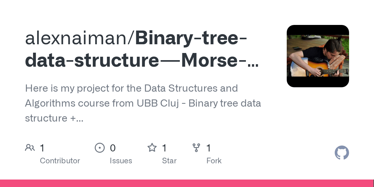 GitHub alexnaiman/BinarytreedatastructureMorsecodedecoder