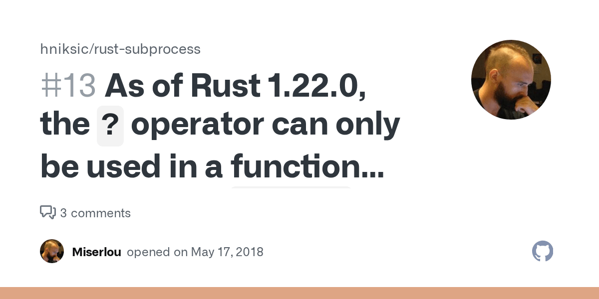 As of Rust 1.22.0, the `?` operator can only be used in a function that