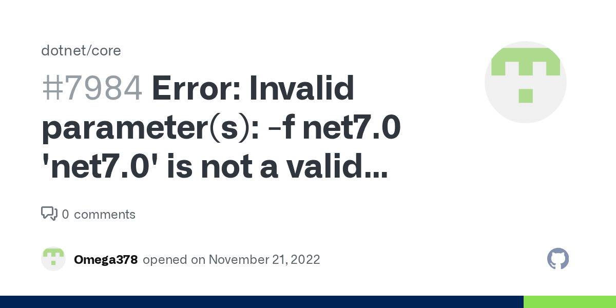 Error Invalid parameter(s) f net7.0 is not a valid value for f (Framework). · Issue