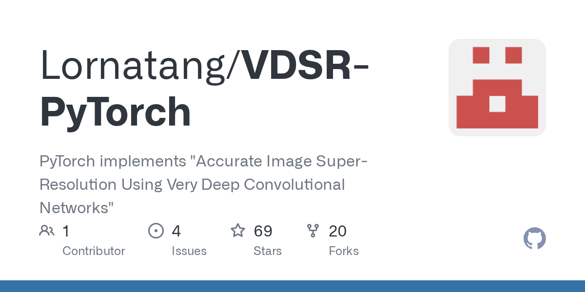 GitHub Lornatang/VDSRPyTorch PyTorch implements "Accurate Image