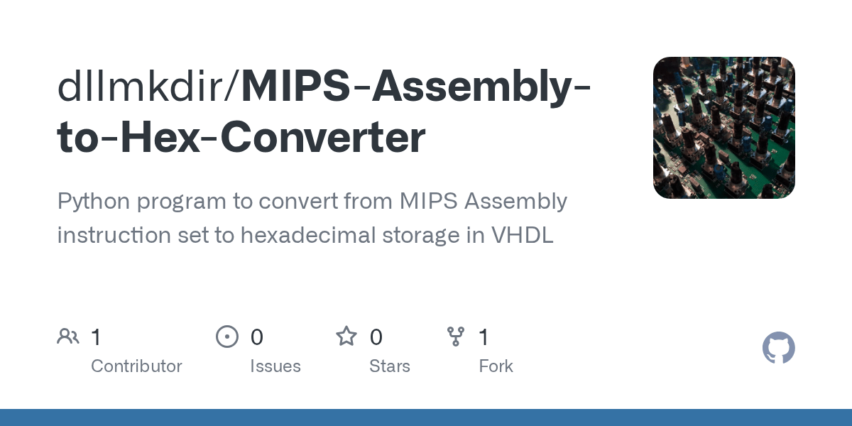 GitHub dllmkdir/MIPSAssemblytoHexConverter Python program to convert from MIPS Assembly