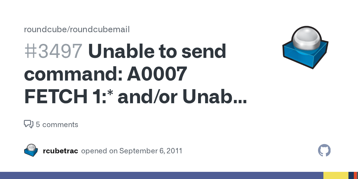 Unable to send command A0007 FETCH 1* and/or Unable to send command