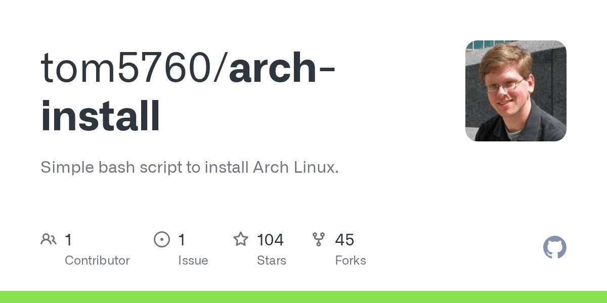 GitHub tom5760/archinstall Simple bash script to install Arch Linux.