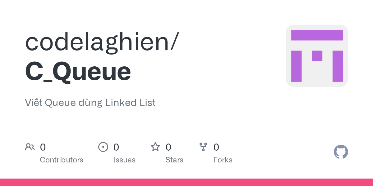 GitHub codelaghien/C_Queue Viết Queue dùng Linked List