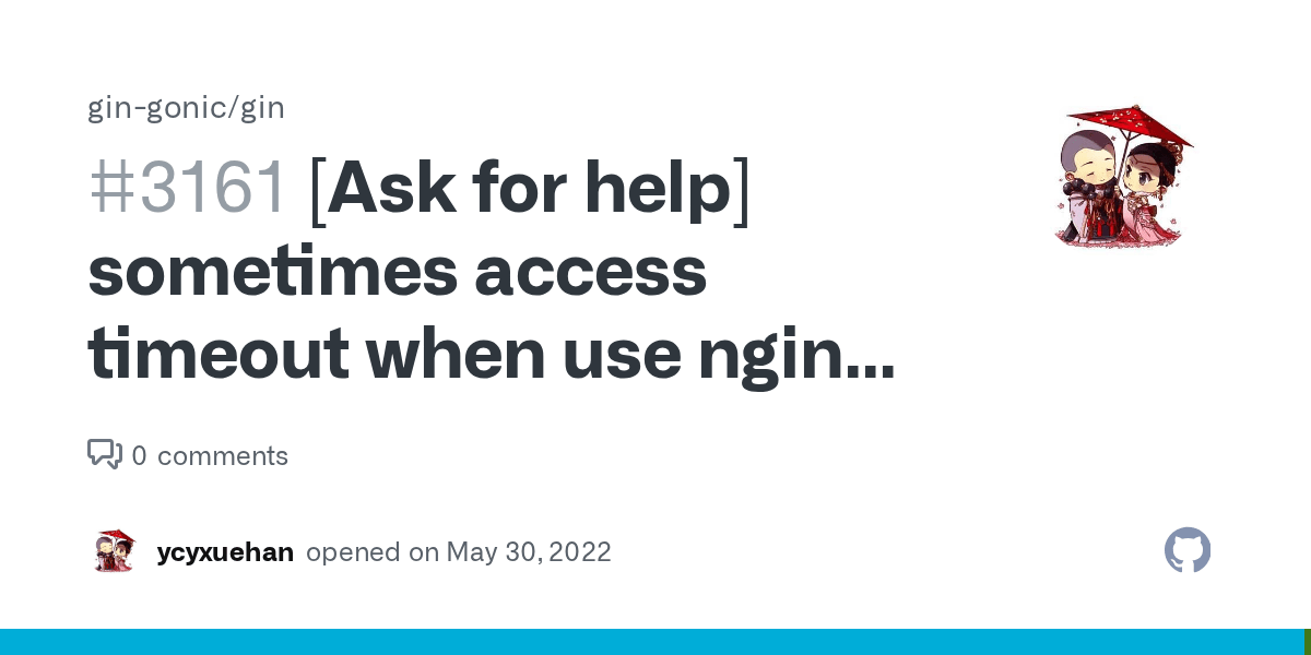 [Ask for help] sometimes access timeout when use nginx proxy · Issue
