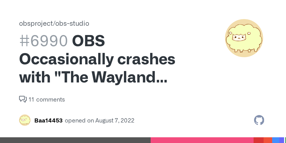 OBS Occasionally crashes with "The Wayland connection broke. Did the