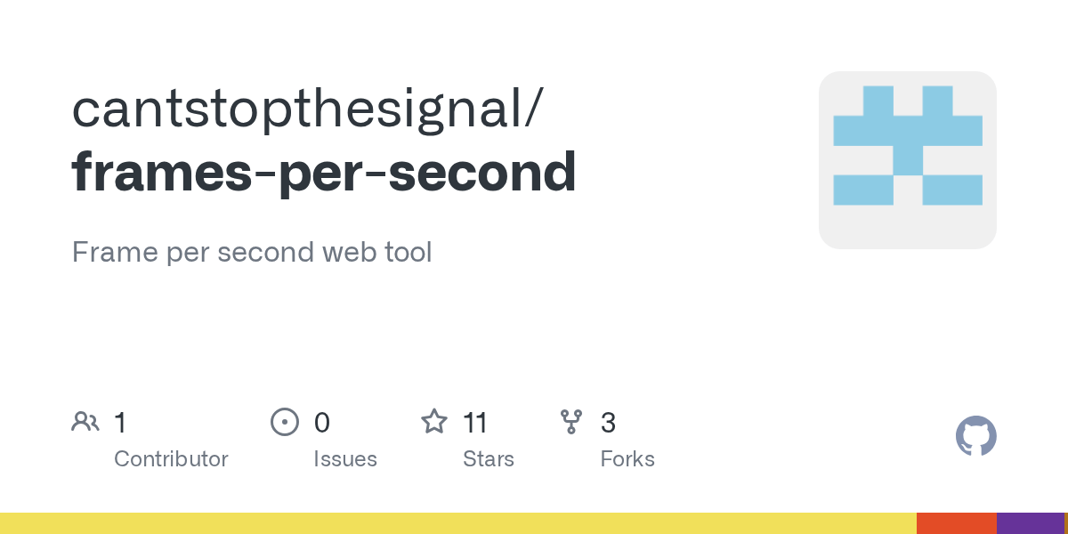 GitHub cantstopthesignal/framespersecond Frame per second web tool