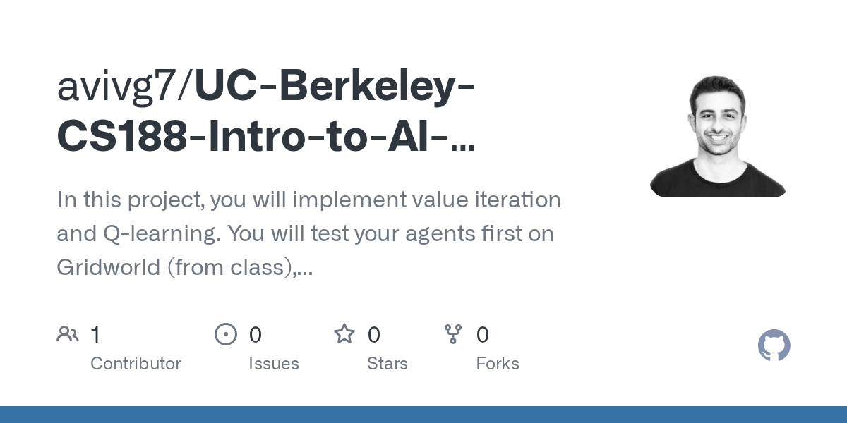 GitHub avivg7/UCBerkeleyCS188IntrotoAIReinforcementLearning