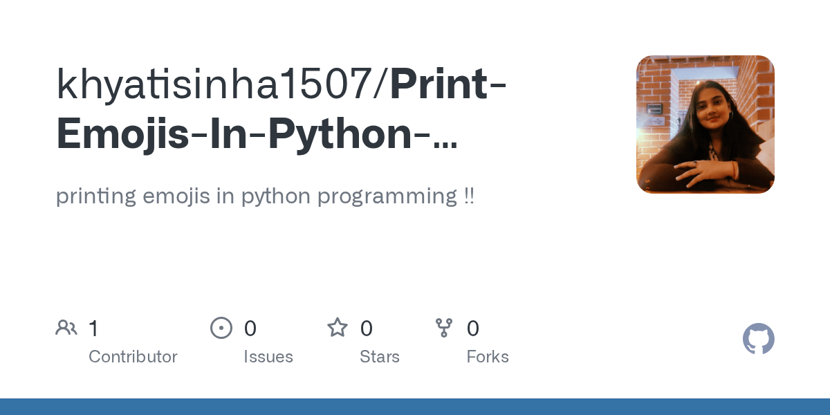 GitHub khyatisinha1507/PrintEmojisInPythonProgramming printing