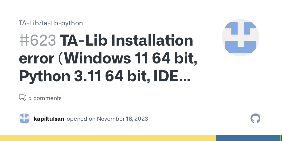TALib Installation error (Windows 11 64 bit, Python 3.11 64 bit, IDE