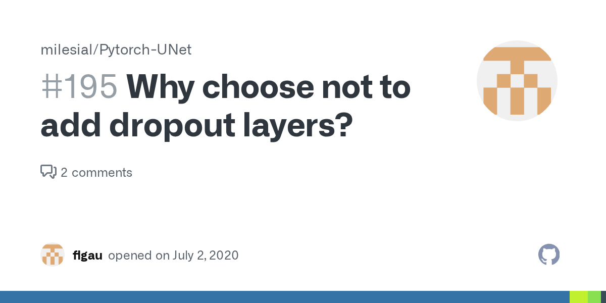 Why choose not to add dropout layers? · Issue 195 · milesial/Pytorch