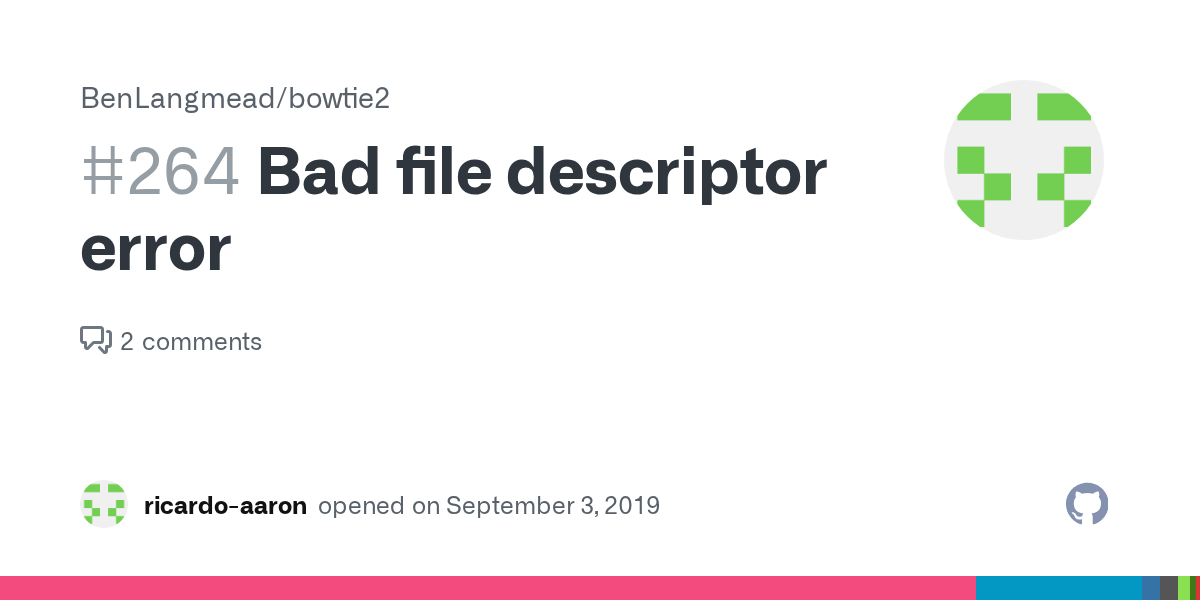 Bad file descriptor error · Issue 264 · BenLangmead/bowtie2 · GitHub