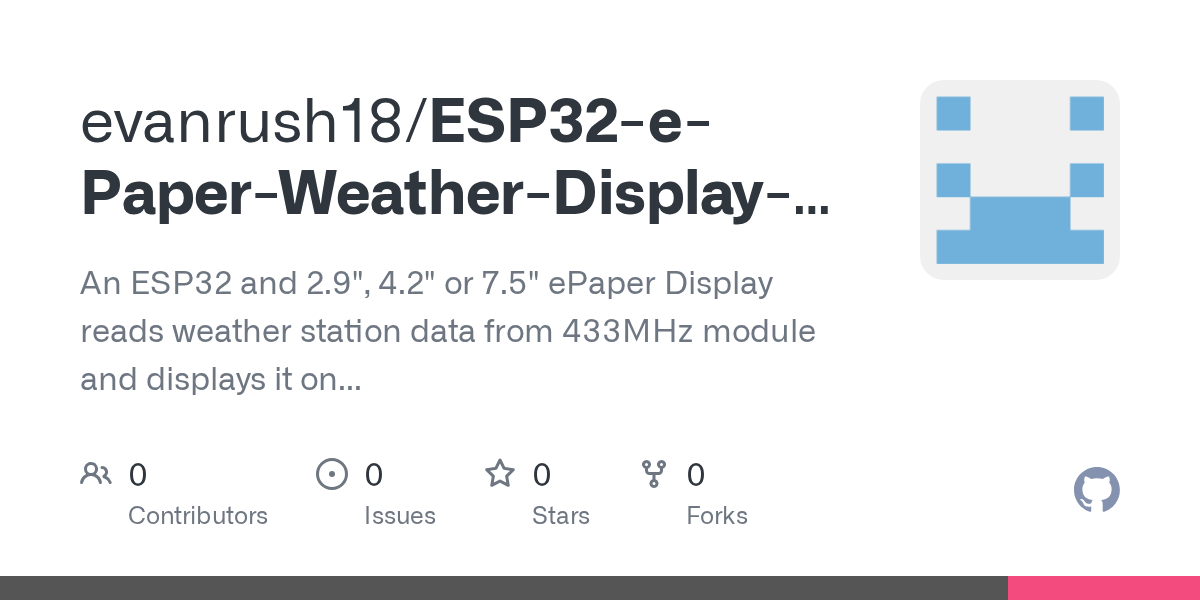GitHub evanrush18/ESP32ePaperWeatherDisplay433MHzweatherstation An ESP32 and 2.9", 4.2