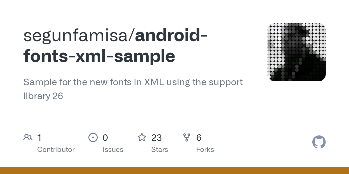 GitHub segunfamisa/androidfontsxmlsample Sample for the new fonts in XML using the support