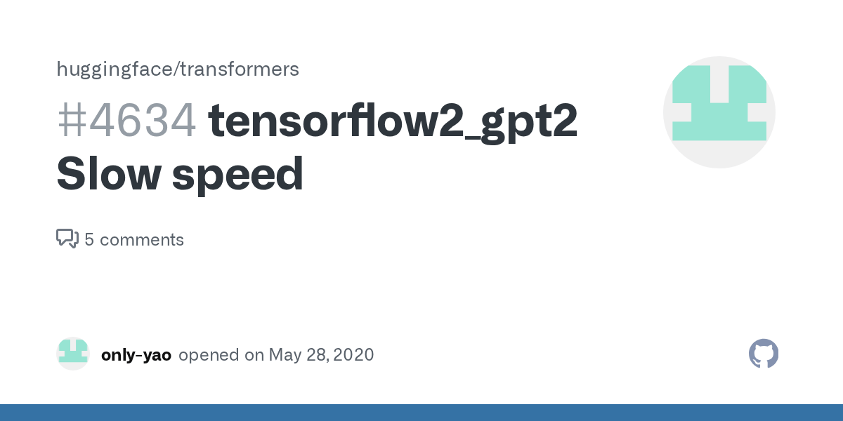 tensorflow2_gpt2 Slow speed · Issue 4634 · huggingface/transformers
