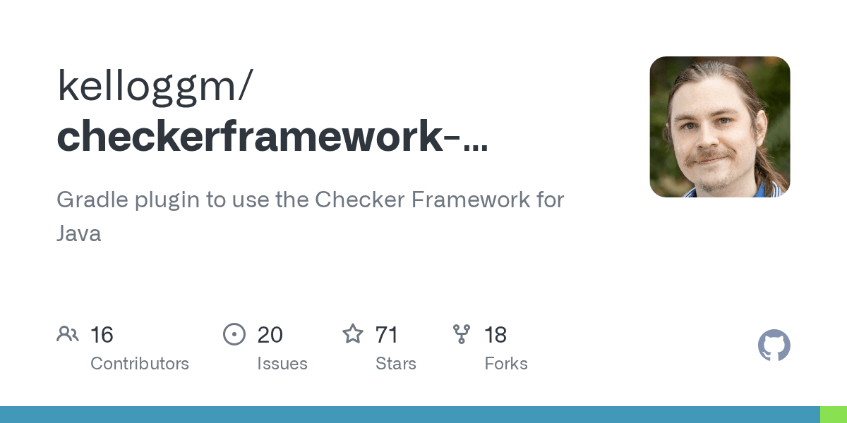 GitHub kelloggm/checkerframeworkgradleplugin Gradle plugin to use the Checker Framework for