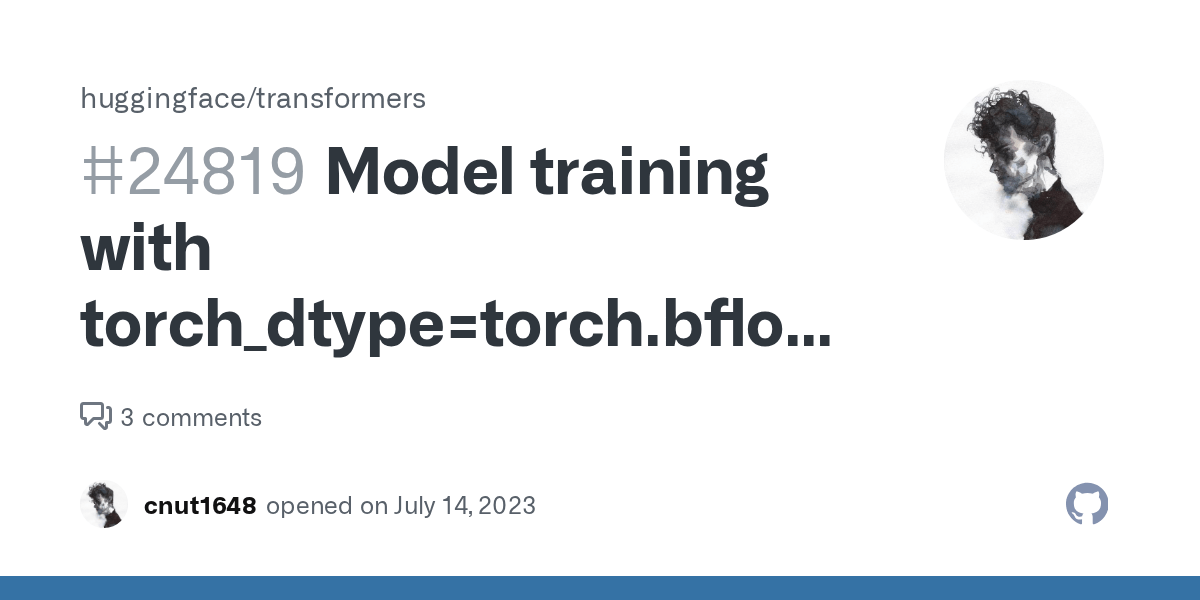 Model training with torch_dtype=torch.bfloat16 is possible? · Issue