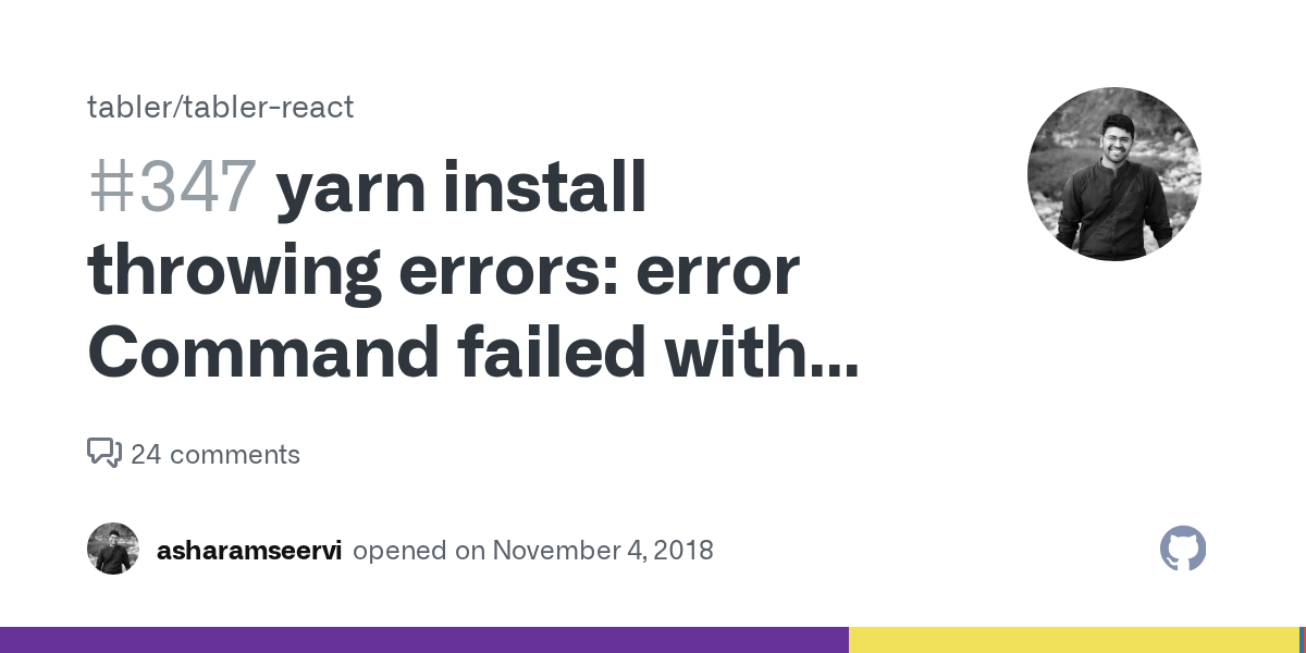yarn install throwing errors error Command failed with exit code 1