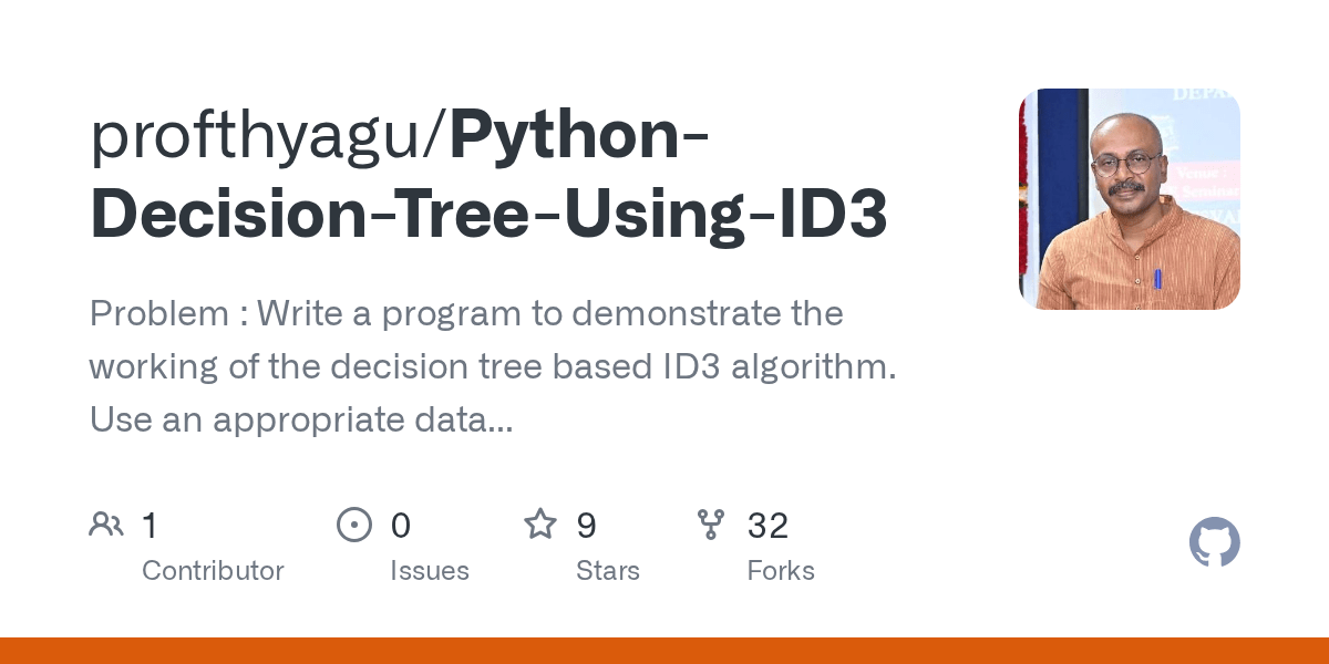 GitHub profthyagu/PythonDecisionTreeUsingID3 Problem Write a