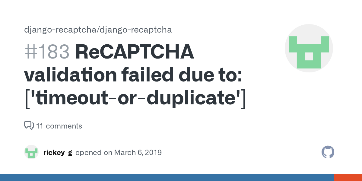 ReCAPTCHA validation failed due to ['timeoutorduplicate'] · Issue