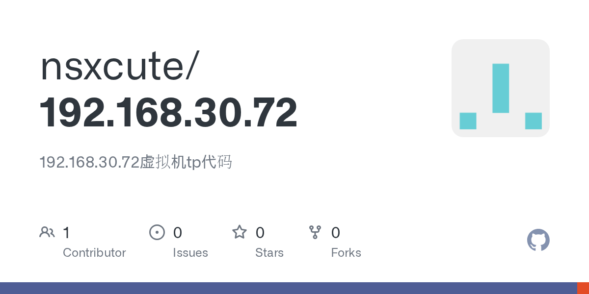 GitHub - nsxcute/192.168.30.72: 192.168.30.72虚拟机tp代码