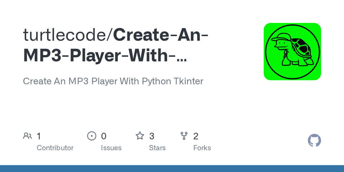GitHub turtlecode/CreateAnMP3PlayerWithPythonTkinter Create An