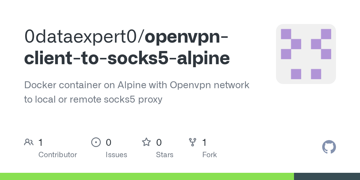GitHub 0dataexpert0/openvpnclienttosocks5alpine Docker container on Alpine with Openvpn