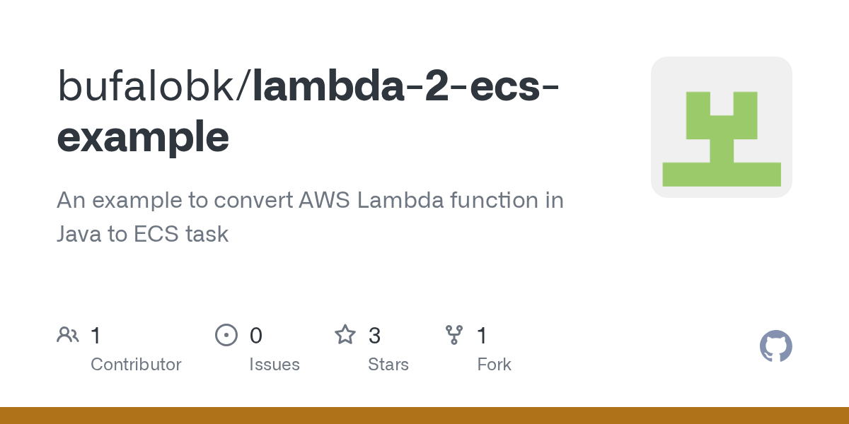 GitHub bufalobk/lambda2ecsexample An example to convert AWS Lambda function in Java to ECS
