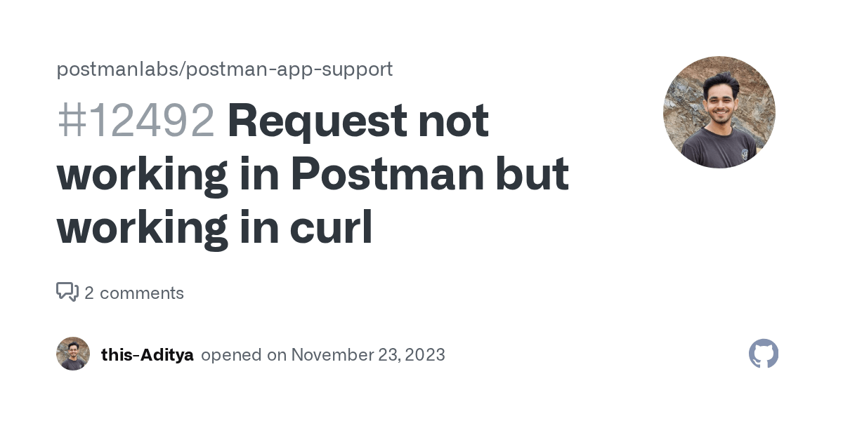 Request not working in Postman but working in curl · Issue 12492