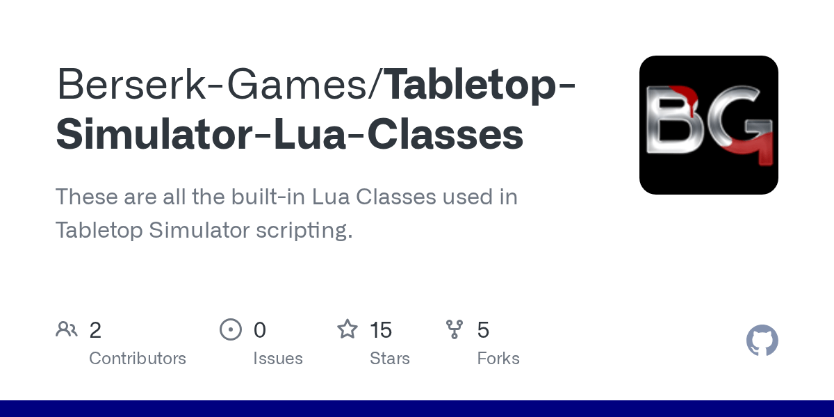 GitHub BerserkGames/TabletopSimulatorLuaClasses These are all