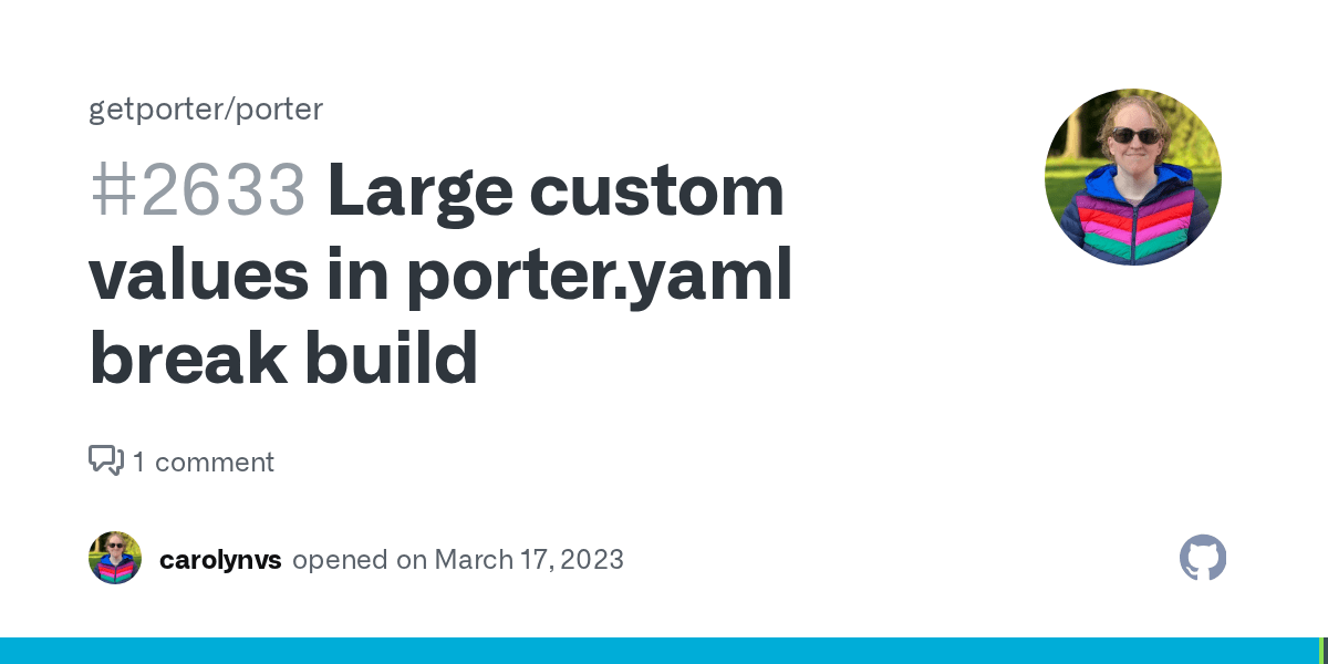 Large custom values in porter.yaml break build · Issue 2633