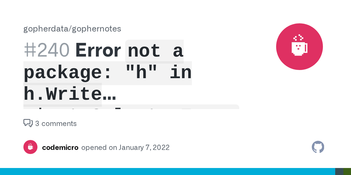 Error `not a package "h" in h.Write ` when `h` is a variable and the code is otherwise valid