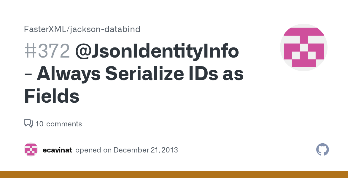 JsonIdentityInfo Always Serialize IDs as Fields · Issue 372