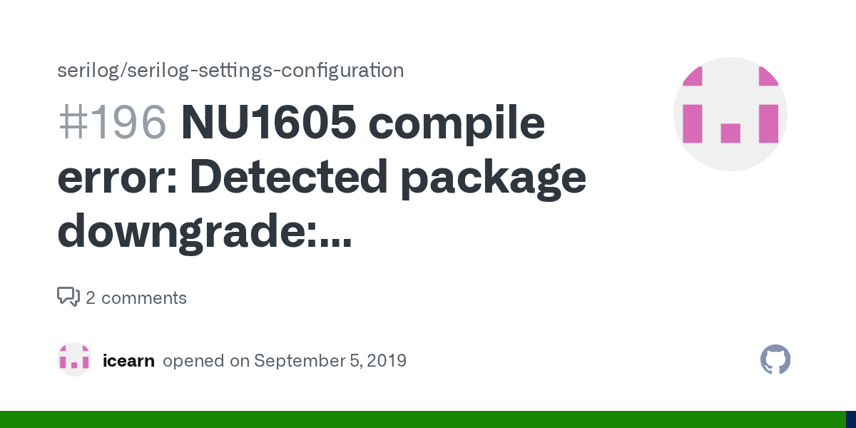 NU1605 compile error Detected package downgrade Serilog.Settings