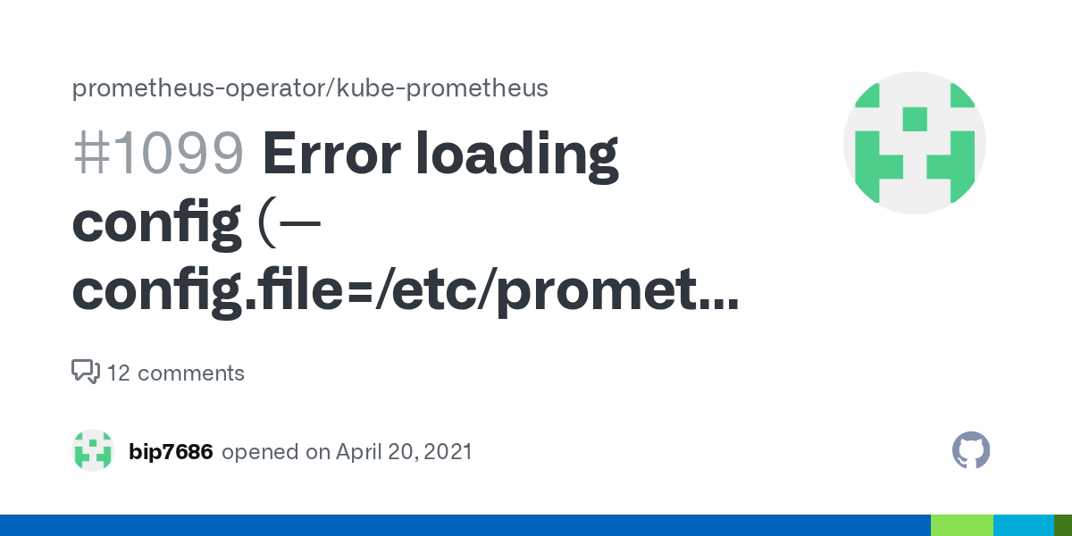 Error loading config (config.file=/etc/prometheus/config_out/prometheus.env.yaml) · Issue